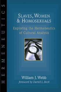 Slaves, Women & Homosexuals: Exploring the Hermeneutics of Cultural Analysis, By William J. Webb