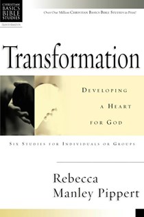 Transformation: Developing a Heart for God, By Rebecca Manley Pippert