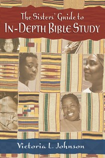 The Sisters' Guide to In-Depth Bible Study, By Victoria L. Johnson