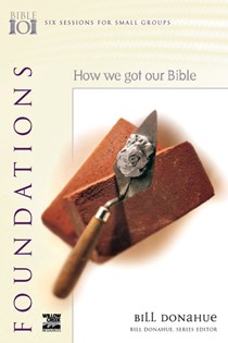 Foundations: How We Got Our Bible, By Bill Donahue
