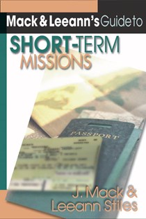 Mack  Leeann's Guide to Short-Term Missions, By J. Mack Stiles and Leeann Stiles