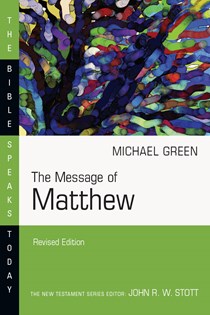 The Message of Matthew: The Kingdom of Heaven, By E. Michael Green