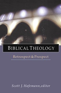 2684 Biblical Theology: Retrospect Prospect, Edited by Scott J. Hafemann