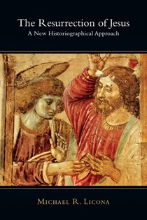 2719 The Resurrection of Jesus: A New Historiographical Approach, By Michael R. Licona