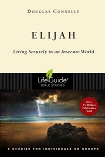 Elijah: Living Securely in an Insecure World, By Douglas Connelly