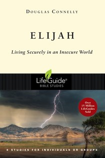 Elijah: Living Securely in an Insecure World, By Douglas Connelly