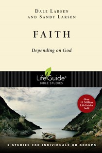 Faith: Depending on God, By Dale Larsen and Sandy Larsen