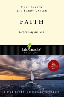 Faith: Depending on God, By Dale Larsen and Sandy Larsen