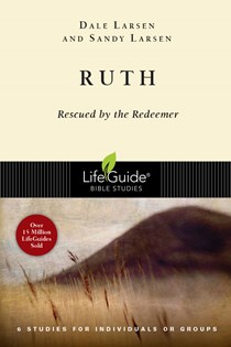 Ruth: Rescued by the Redeemer, By Dale Larsen and Sandy Larsen