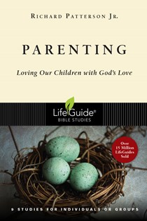 Parenting: Loving Our Children with God's Love, By Richard Patterson Jr.