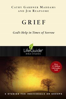 Grief: God's Help in Times of Sorrow, By Cathy Gardner Maddams and James W. Reapsome