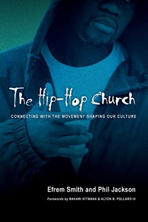 3329 The Hip-Hop Church: Connecting with the Movement Shaping Our Culture, By Efrem Smith and Phil Jackson