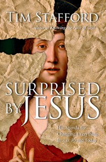 Surprised by Jesus: His Agenda for Changing Everything in A.D. 30 and Today, By Tim Stafford