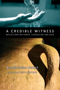 A Credible Witness: Reflections on Power, Evangelism and Race, By Brenda Salter McNeil