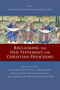 Reclaiming the Old Testament for Christian Preaching, Edited byGrenville J. R. Kent and Paul J. Kissling and Laurence A. Turner
