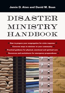 Disaster Ministry Handbook, By Jamie D. Aten and David M. Boan