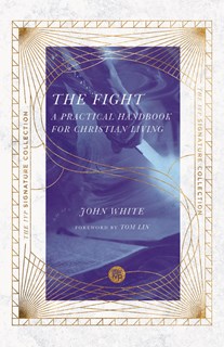The Fight: A Practical Handbook for Christian Living, By John White