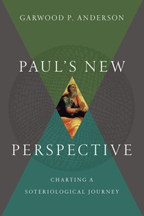 5154 Paul's New Perspective: Charting a Soteriological Journey, By Garwood P. Anderson