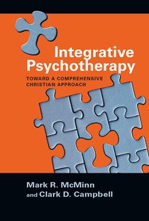 5176 Integrative Psychotherapy: Toward a Comprehensive Christian Approach, By Mark R. McMinn and Clark D. Campbell