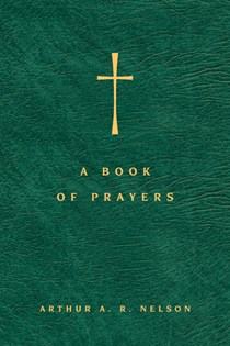 5988 A Book of Prayers: A Guide to Public and Personal Intercession, By Arthur A. R. Nelson