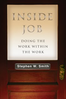 Inside Job: Doing the Work Within the Work, By Stephen W. Smith