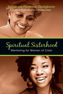 Spiritual Sisterhood: Mentoring for Women of Color, By Rebecca Florence Osaigbovo