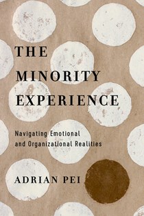 7392 The Minority Experience: Navigating Emotional and Organizational Realities, By Adrian Pei