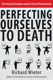 Perfecting Ourselves to Death