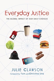 7852 Everyday Justice: The Global Impact of Our Daily Choices, By Julie Clawson