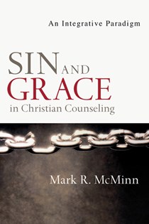 Sin and Grace in Christian Counseling: An Integrative Paradigm, By Mark R. McMinn