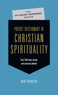 Pocket Dictionary of Christian Spirituality, By Don Thorsen