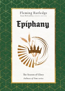 A0038 Epiphany: The Season of Glory, By Fleming Rutledge