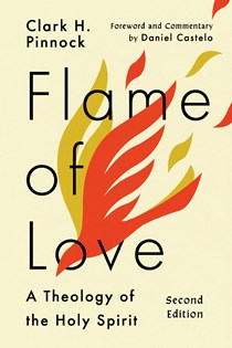 Flame of Love: A Theology of the Holy Spirit, By Clark H. Pinnock