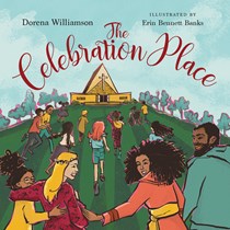 The Celebration Place: God's Plan for a Delightfully Diverse Church, By Dorena Williamson