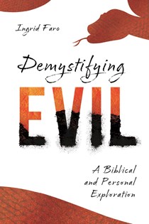 A0494 Demystifying Evil: A Biblical and Personal Exploration, By Ingrid Faro