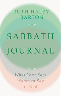Sabbath Journal: What Your Soul Wants to Say to God, By Ruth Haley Barton