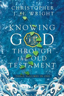  Knowing God Through the Old Testament: Three Volumes in One, By Christopher J. H. Wright