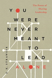 The Power of Sharing Leadership, By E. K. Strawser