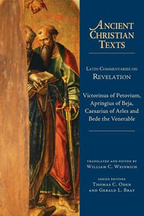 Latin Commentaries on Revelation, By Bede the Venerable and Victorinus of Petovium and Apringius of Beja and Caesarius of Arles