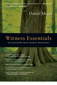 Witness Essentials: Evangelism that Makes Disciples, By Daniel Meyer