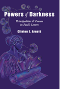 Powers of Darkness: Principalities  Powers in Paul's Letters, By Clinton E. Arnold