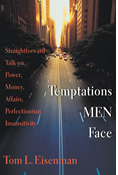 Temptations Men Face: Straightforward Talk on Power, Money, Affairs, Perfectionism, Insensitivity, By Tom L. Eisenman