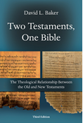 Two Testaments, One Bible: The Theological Relationship Between the Old and New Testaments, By David L. Baker