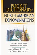 Pocket Dictionary of North American Denominations: Over 100 Christian Groups Clearly  Concisely Defined, Edited by Drew Blankman and Todd Augustine
