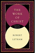 The Work of Christ, By Robert Letham