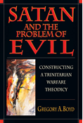 Satan and the Problem of Evil: Constructing a Trinitarian Warfare Theodicy, By Gregory A. Boyd