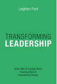 Transforming Leadership: Jesus' Way of Creating Vision, Shaping Values  Empowering Change, By Leighton Ford