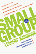 Small Group Leaders' Handbook: Developing Transformational Communities, By J. Alex Kirk and Jay Anderson and Myron Crockett and Tina Teng-Henson and Una Lucey-Lee and Janice McWilliams and Sandra Maria Van Opstal