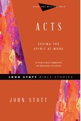 Acts: Seeing the Spirit at Work, By John Stott