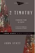 2 Timothy: Standing Firm in Truth, By John Stott